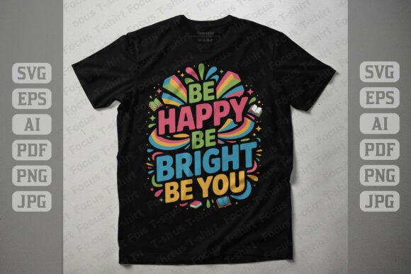 Be Happy Be Bright Be You Graphics for T-Shirt Designs