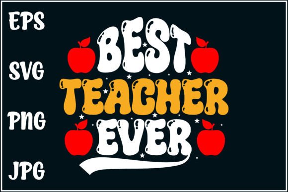 Best Teacher Ever Graphics for T-Shirt Designs