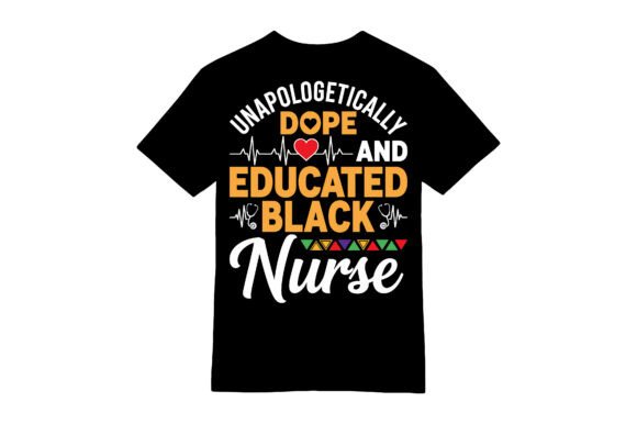 Dope Educated Black Nurse T-shirt Graphics & Designs