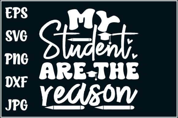 Students Are the Reason: Teacher Graphics & T-Shirt Designs