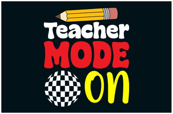 Teacher Mode Graphics for T-Shirt Designs