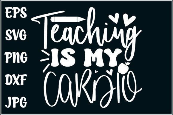 Teaching is My Cardio: Graphics for T-Shirt Designs